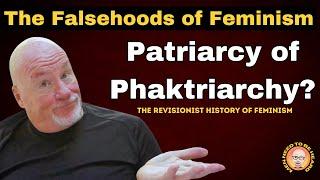 Patriarchy or Phaketriarchy? The Revisionist History of Feminism