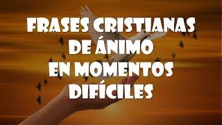 FRASES CRISTIANAS de ÁNIMO en MOMENTOS DIFÍCILES️