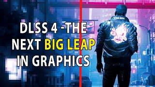 DLSS 4 - The Next Big LEAP In Graphics, Says Nvidia