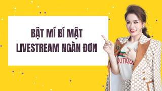 BẬT MÍ BÍ MẬT LIVESTREAM NGÀN ĐƠN