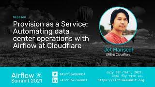 Provision as a Service Automating data center operations with Airflow at Cloudflare
