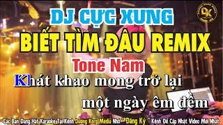 Karaoke Biết Tìm Đâu Remix Tone Nam Nhạc Sóng I Dương Korg Media