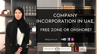 Company incorporation. UAE Free zone or onshore?