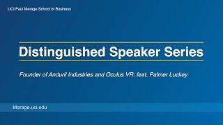 Distinguished Speaker Series feat. Palmer Luckey | UCI Paul Merage School of Business