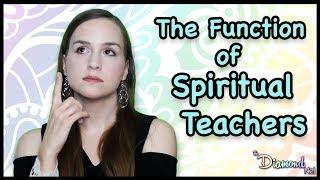 The Purpose of Spiritual Teachers