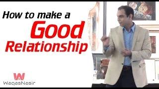 How to Make a Good Relationship -By Qasim Ali Shah | In Urdu