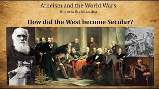 How the West Became Godless - The Secularization of Western Europe (Enlightenment/World Wars part 2)