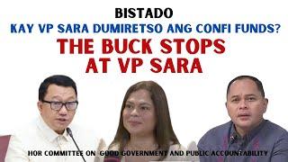 BISTADO SA HEARING : KAY VP SARA DUMIRETSO ANG LAHAT NG CONFI FUNDS? THE BUCK STOPS AT VP SARA