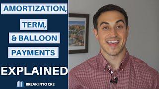 Loan Amortization, Loan Term, and Balloon Payments in Commercial Real Estate Explained