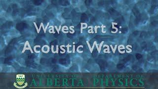 PHYS 146 Waves part 5: Acoustic Waves