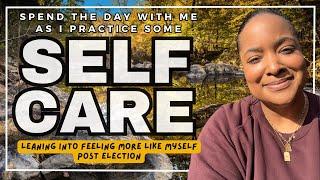 Spend The Day With Me - Self Care Post Election