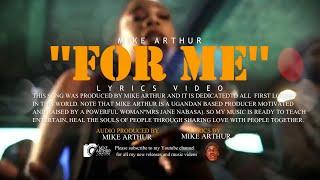 For Me_-_Mike Arthur [Lyrics Video] 2023  (Ugandan Music)