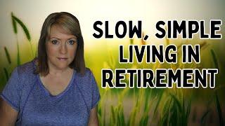 SLOW, Simple Living in RETIREMENT