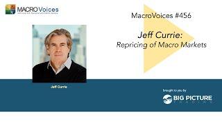 MacroVoices #456 Jeff Currie: Repricing of Macro Markets