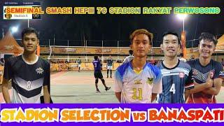 SEMIFINAL BRAJAMUSTI vs STADION SELECTION, SMASH HEPIII 76  ,DISTADION RAKYAT PERWOSONO LUMAJANG