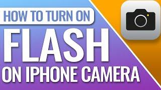 How To Turn On The Flash On Your iPhone’s Camera