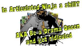 Toy Rant Is Articulated Ninja a shill?  AKA be a drama queen and get ridiculed