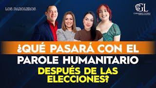 ¿Qué pasará con el Parole Humanitario  después de las elecciones?