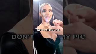 Don't take my picture  Kim Kardashian's experience