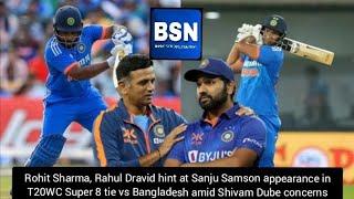 Rohit Sharma, Rahul Dravid hint at Sanju Samson appearance in T20WC Super 8 tie vs Bangladesh (ISL)
