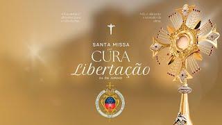 Missa por Cura e  Libertação - Paróquia Santa Maria - 24/06/24