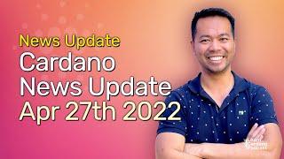 Cardano News Update - April 27th 2022 - Latest Cardano Crypto News