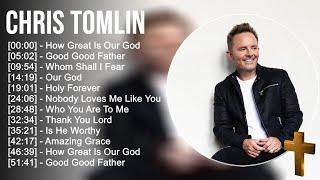 C h r i s T o m l i n Greatest Hits ~ Top Praise And Worship Songs