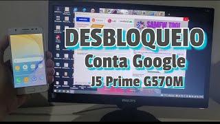 Desbloqueio de conta Google | J5 Prime G570m pelo PC