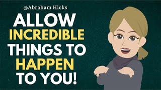 Abraham Hicks  How To Allow Incredible Things Happen To You?