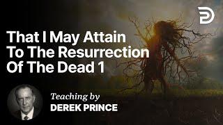 The Goal Of Christian Living - That I May Attain To The Resurrection of the Dead Part 2 A (2:1)