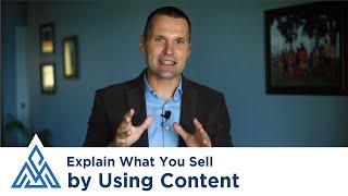 Explain What You Sell by Using Content