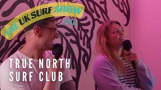 The UK Surf Show | Episode 111 | True North Surf Club