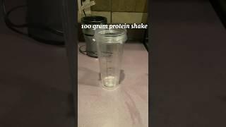 My 100 gram protein shake 