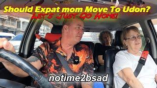 Should Mom Just Move to Udon Thani? We Are Going Back Home.