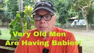 Very Old Men Making Babies - WTF!