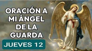  ORACIÓN AL ÁNGEL DE LA GUARDA.  JUEVES 12 DE SEPTIEMBRE DE 2024.