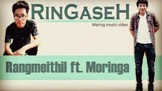 RinGaseH || Rangmeithil feat Moringa || Official music video 2019