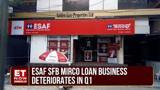 ESAF SFB: Company Recorded Weak Q1, How Will Asset Quality Be Improved In Future? | ET Now