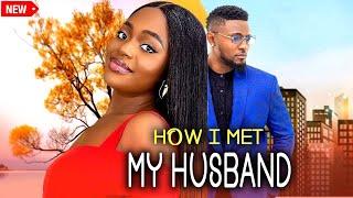 How I Met My Husband (NEW RELEASED)- SHAZNAY OKAWA & MAURICE SAM 2025 Nig Movie