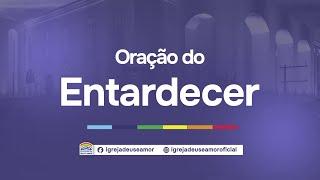 20/07/2024 - Oração do entardecer | AO VIVO