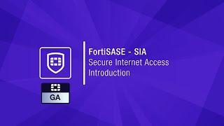 FortiSASE SIA – Introduction