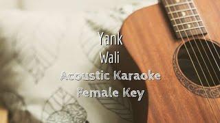 Yank - Wali - Acoustic Karaoke (Female Key)