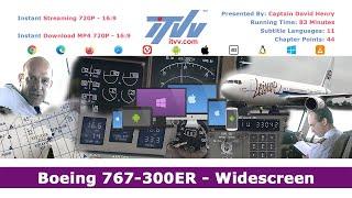 ITVV - BOEING 767-300ER - Flight Deck Documentary – Widescreen - Presented by Captain David Henry