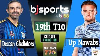 Abu Dhabi T10 2024 | UP NAWABS vs Deccan Gladiators 19th Match Prediction | Live Cricket