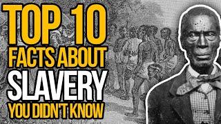 Top 10 Facts About Slavery | Facts About Slavery You Didn’t Teach In School | Shocking Brutality