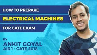 How to Prepare Electrical Machines for GATE (EE) | Preparation Strategy | Ankit Goyal (AIR 1,2018)