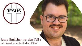 Jesus ähnlicher werden Teil 1 I 11.08.2024 | Jan Philipp Köhler