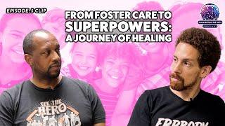 From Foster Care to Superpowers: A Journey of Healing