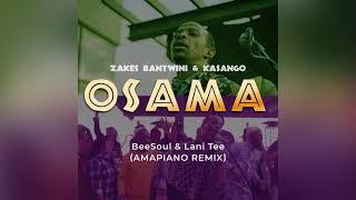 Zakes Bantwini & Kasango - Osama (BeeSoul & Lani Tee Amapiano Remix)