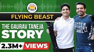 The HARDEST WORKING Man On YouTube - Gaurav Taneja | The Flying Beast Story | The Ranveer Show